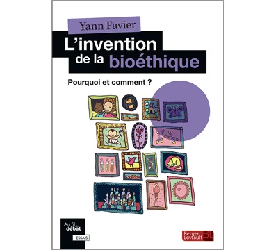 Couverture du livre « L'invention de la bioéthique».