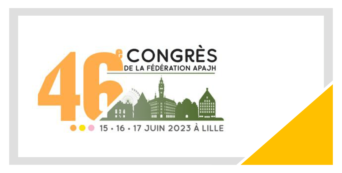 46ème congrès de l'APAJH - les 15.16 et 17 juin 2023 à Lille