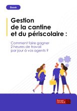 Guide pratique pour découvrir comment gagner deux heures de travail dans la gestion de la cantine et du périscolaire