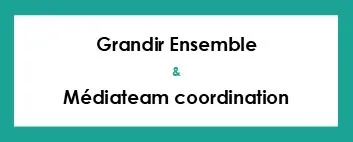 Grandir ensemble et médiateam