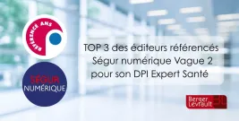 Le DPI Expert Santé de Berger Levrault est référencé au Ségur numérique Vague 2 et positionne l’éditeur dans le TOP 3 des solutions du couloir Hôpital.