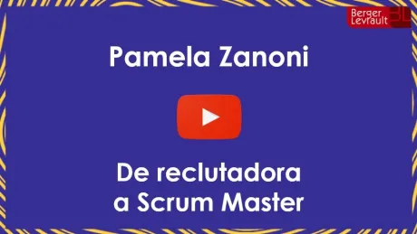 Cuando te unes a Berger-Levrault como reclutadora y te conviertes en un Scrum Master