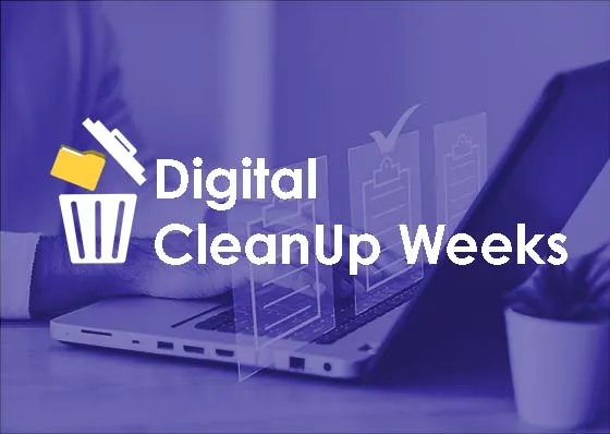 DIGITAL CLEANUP WEEKS - Digital cleanup of our workspaces